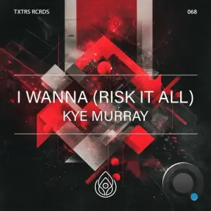 Kye Murray - I Wanna (Risk It All) (2025)