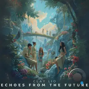 Clay Lio - Echoes From the Future (2025)