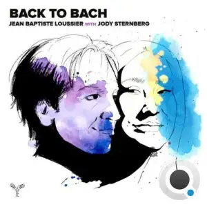Jean-Baptiste Loussier, Jean Baptiste Loussier, Jody Sternberg - Back to Bach (2025)