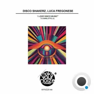 Disco Shakerz & Luca Fregonese ft Charlotte Lil - I Love Disco Music (2025)