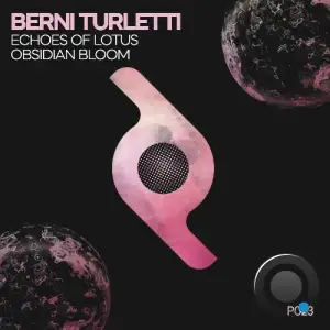 Berni Turletti - Echoes of Lotus / Obsidian Bloom (2025)