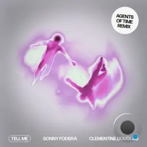 Sonny Fodera Ft. Clementine Douglas - Tell Me (Agents Of Time Extended Remix) (2025)