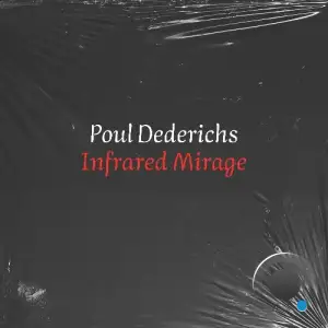Poul Dederichs - Infrared Mirage (2025)