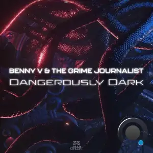 Benny V & The Grime Journalist - Dangerously Dark (2025)