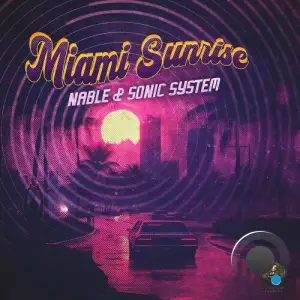 Nable and Sonic System - Miami Sunrise (2025)
