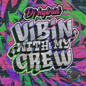 DJ Hybrid - Vibin' With My Crew (2025)