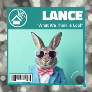 Lance (UK) - What We Think Is Cool (2025)