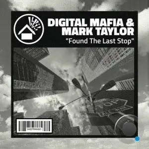 Digital Mafia and Mark Taylor - Found The Last Stop (2025)