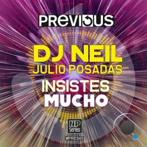 DJ Neil and Julio Posadas - Insistes Mucho (2025)