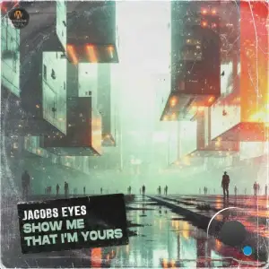 Jacobs eyes - Show Me That I'm Yours (2025)