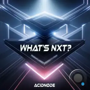 ACIDNODE - What's NXT? (2025)
