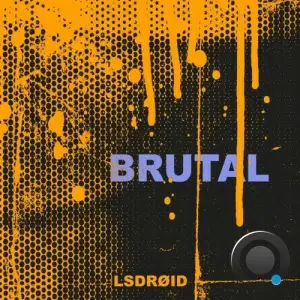 LSDROID - Brutal (2025)