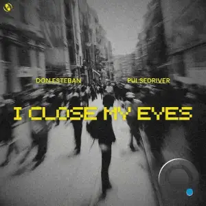 Pulsedriver & Don Esteban - I Close My Eyes (2025)