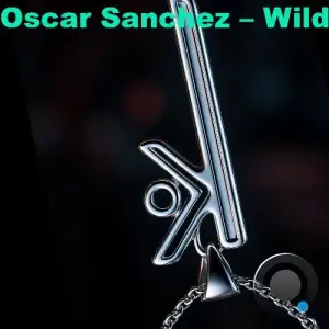 Oscar Sanchez - Wild (2025)