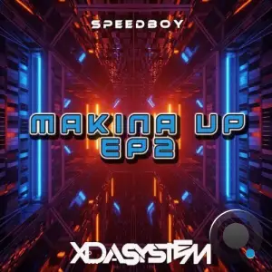 Xdasystem & Speedboy - Makina up Ep2 (2025)