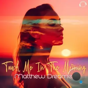 Matthew Dreamer - You Touch Me In The Morning (2025)