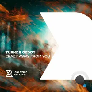 Turker Ozsoy - Crazy Away From You (2025)