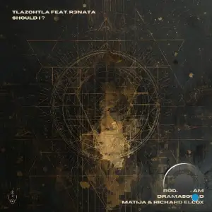 Tlazohtla ft. R3NATA - Should I? (2025)