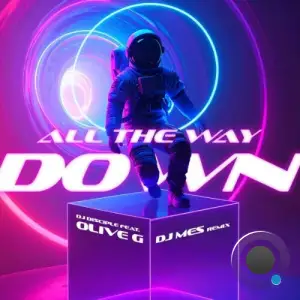 Dj Disciple x Olive G - All The Way Down (2025)