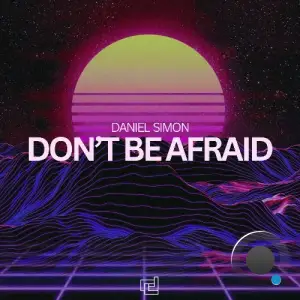 Daniel Simon - Don't Be Afraid (2025)