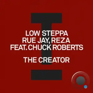 Low Steppa X Rue Jay X Reza Ft. Chuck Roberts - The Creator (2025)
