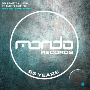 Dt8 Project & Lustral Ft. Andrea Britton - This is What You Mean To Me (2025)