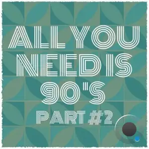 All You Need Is 90's, Pt. 2 (2025)