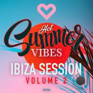 Hot Summer Vibes - Ibiza Session Volume 2 (2025)