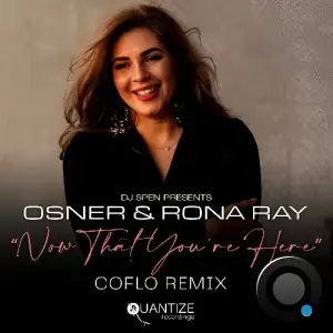 Osner x Rona Ray - Now That You're Here (Coflo Remix) (2025)