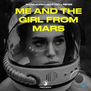 Marc Korn x Semitoo x Renee - Me and the Girl from Mars (2025)