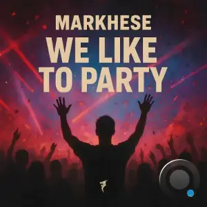 Markhese - We Like To Party (2025)