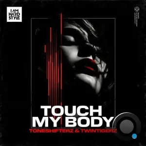 Toneshifterz & Twintigerz - Touch My Body (2025)