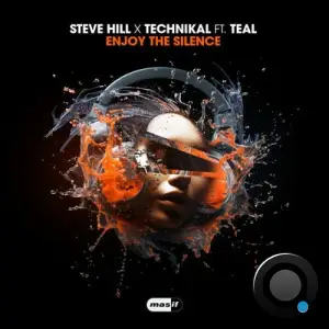 Steve Hill x Technikal feat Teal - Enjoy the Silence (2025)