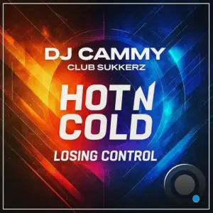 DJ Cammy & ClubSukkerz - Hot n Cold (Losing Control) (2025)