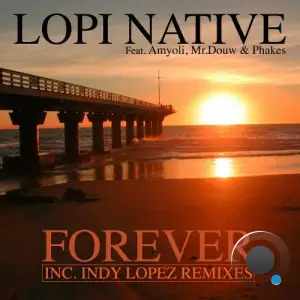 Lopi Native ft Amyoli & Mr. Douw & Phakes - Forever (Remixes) (2025)