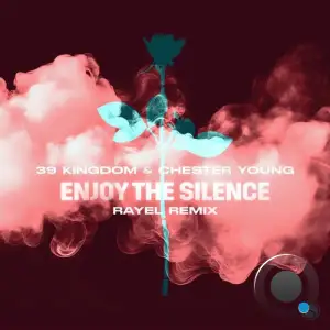 39 Kingdom & Chester Young - Enjoy The Silence (Rayel Extended Remix) (2025)