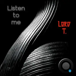 Lord T. - Listen to Me (2025)