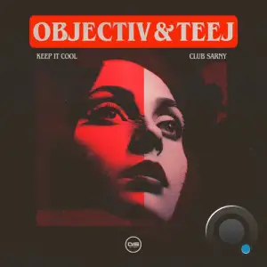 Objectiv & Teej - Keep It Cool / Club Sarny (2025)
