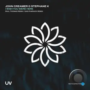 John Creamer & Stephane K - I Wish You Were Here (Remixes) (2025)