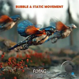 Bubble & Static Movement - Flying (2025)