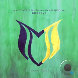 Max Denoise & Rinkarna & Joanna Angelina - Goodbye (2025)