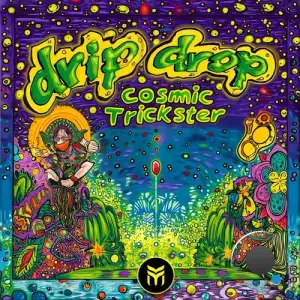 Drip Drop - Cosmic Trickster (2025)