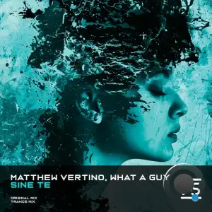 Matthew Vertino & What A Guy - Sine Te (2025)