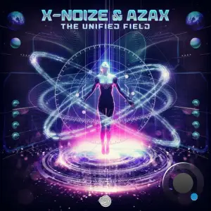 X-Noize & Azax - The Unified Field (2025)