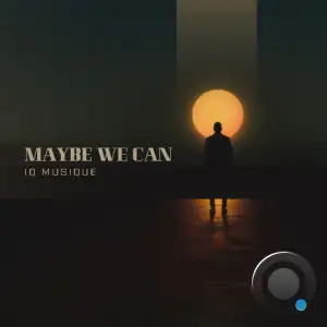 IQ Musique - Maybe We Can (Main Vocal Mix) (2025)