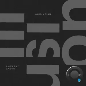 Acid Asian - The Last Dance (2025)