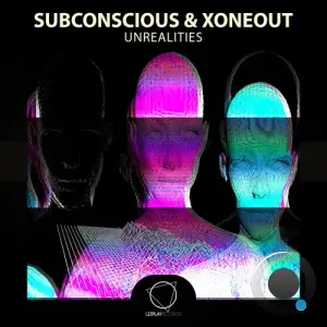 Subconscious & Xoneout - Unrealities (2025)