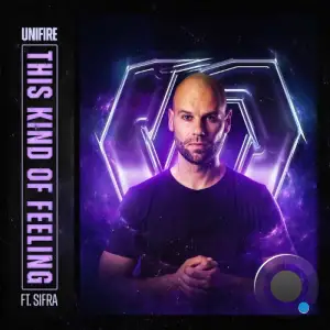 Unifire Ft. Sifra - This Kind of Feeling (2025)