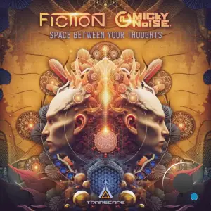 Fiction & Micky Noise - Space Between Your Thoughts (2025)