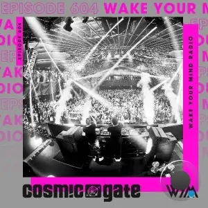 Cosmic Gate - Wake Your Mind Episode 604 (2025-10-30)
